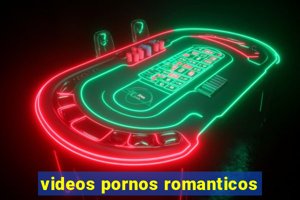 videos pornos romanticos